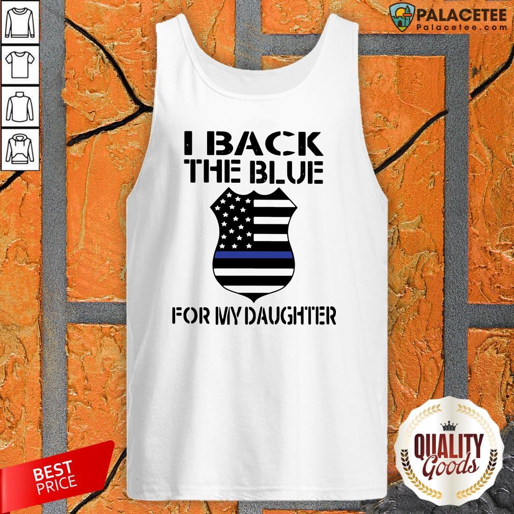 Police I Back The Blue For My Daughter Shirt