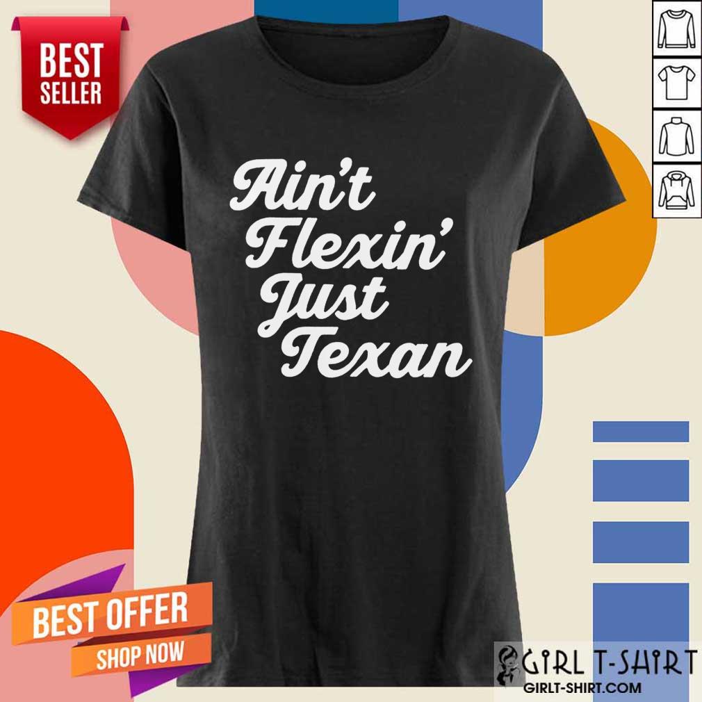 Positive Aint Flexin Just Texan 2021 Shirt