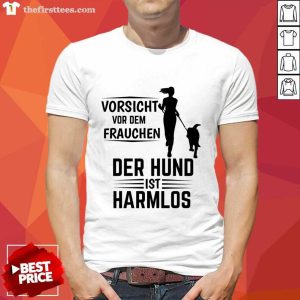 Vorsicht Vor Dem Frauchen Der Hund Ist Harmlos Shirt