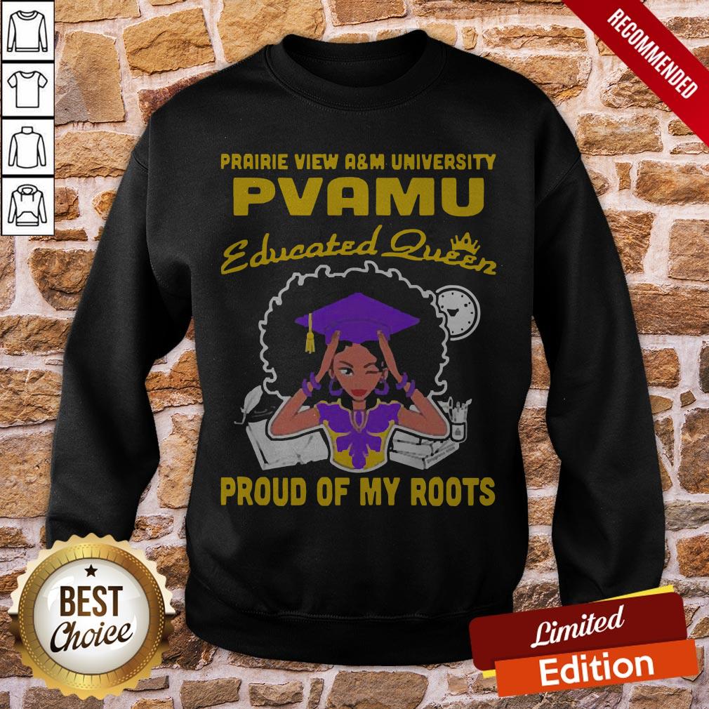 Prairie View A'm University Pvamu Educated Queen Proud Of My Roots Shirt