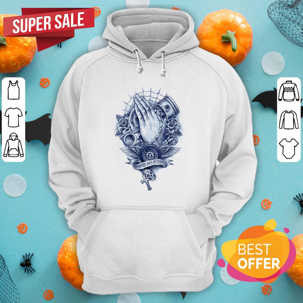 Praying Hands Siempre Dos Ruedas Day Of The Dead Shirt