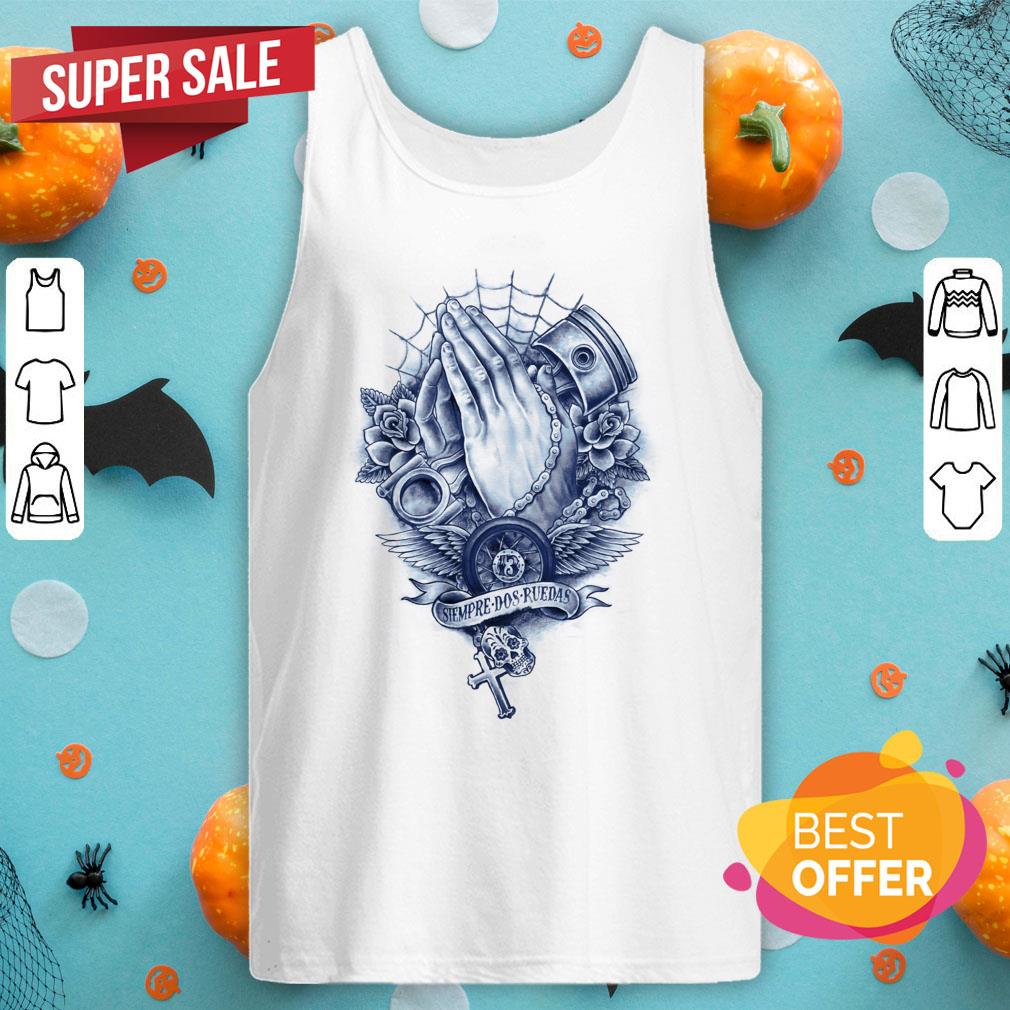 Praying Hands Siempre Dos Ruedas Day Of The Dead Shirt