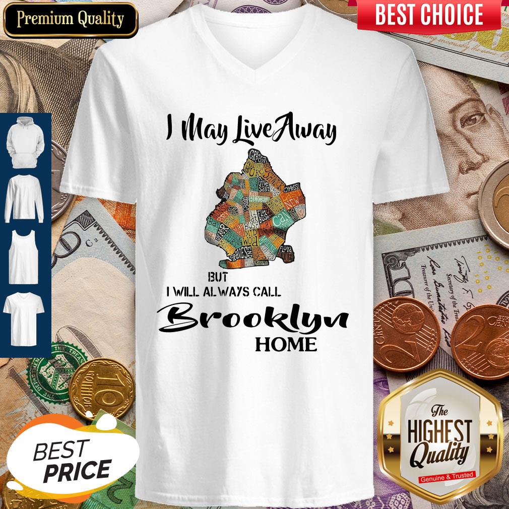 Precio I May Live Away But I Will Always Call Brooklyn Home Shirt