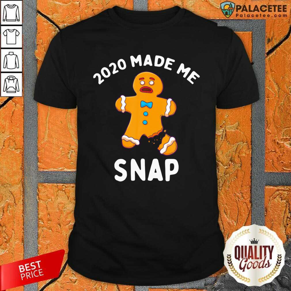 Premium 2020 Made Me Snap Shirt