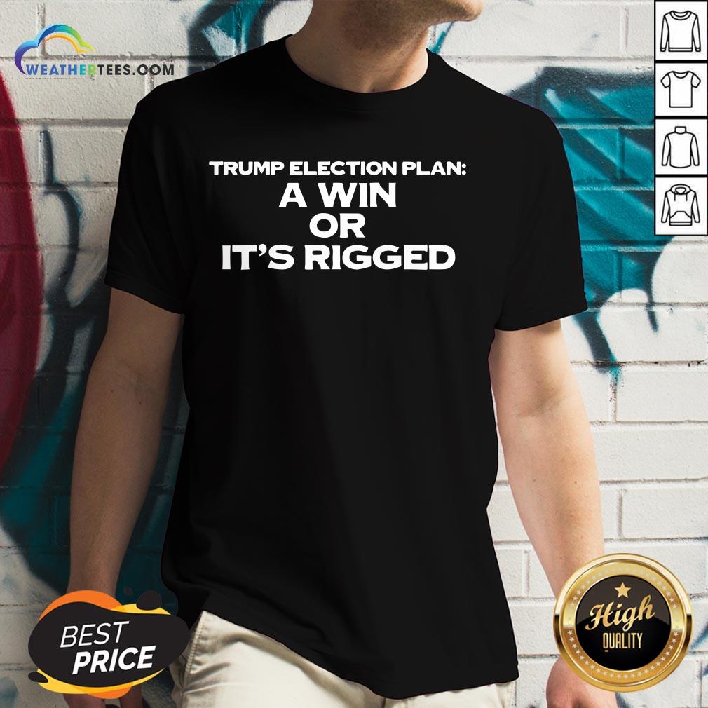 Premium A Win Or It’s Rigged Anti Trump Legitimate No Fraud Election Shirt