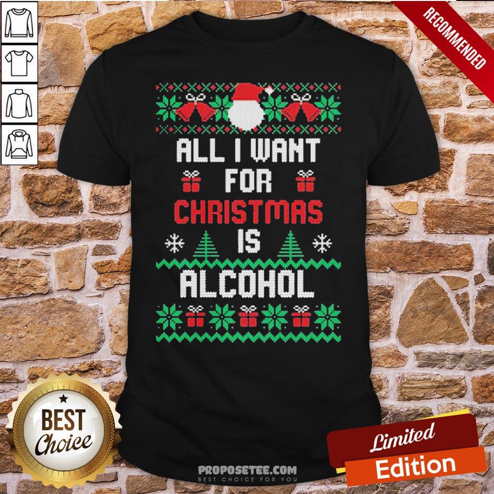 Premium All I Want For Christmas Is Alcohol Ugly Christmas Shirt