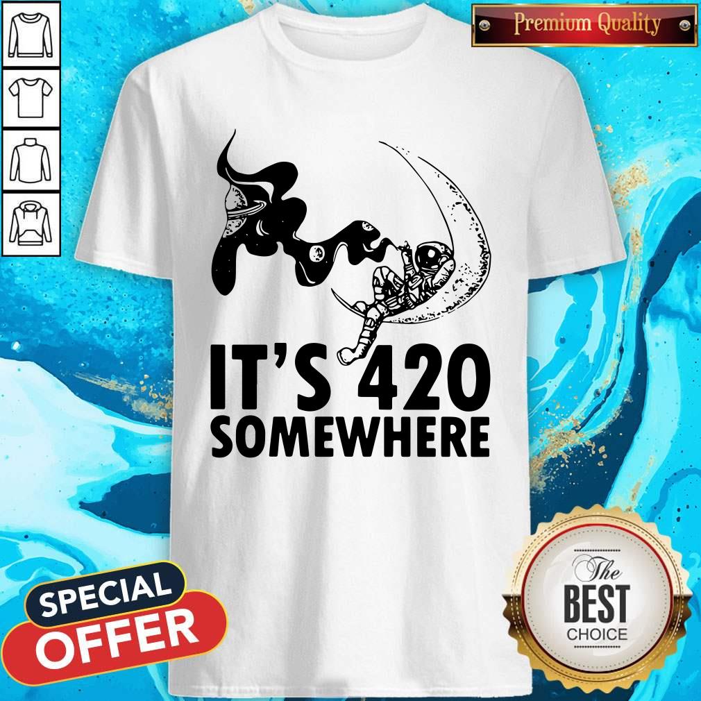 Premium Astronaut It's 420 Somewhere Shirt