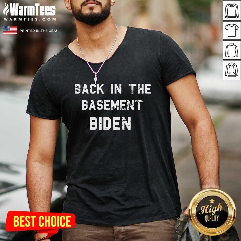 Premium Back In The Basement Biden Shirt