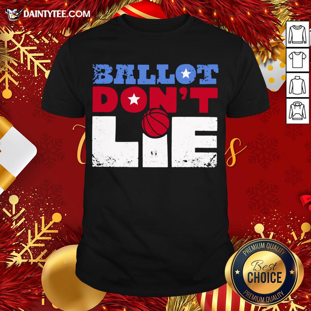 Premium Ballot Don't Lie Election 2020 Shirt