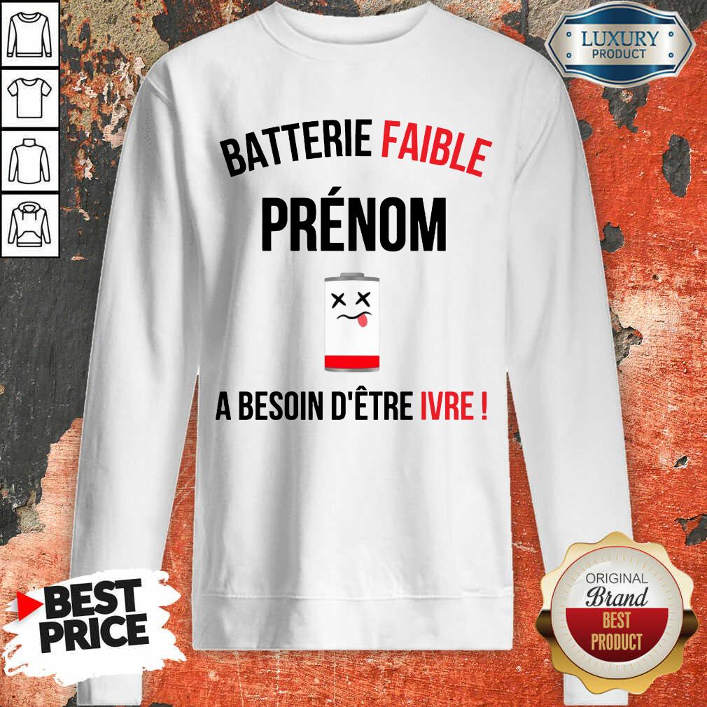 Premium Batterie Faible Prenom A Besoin D'Etre Ivre Shirt