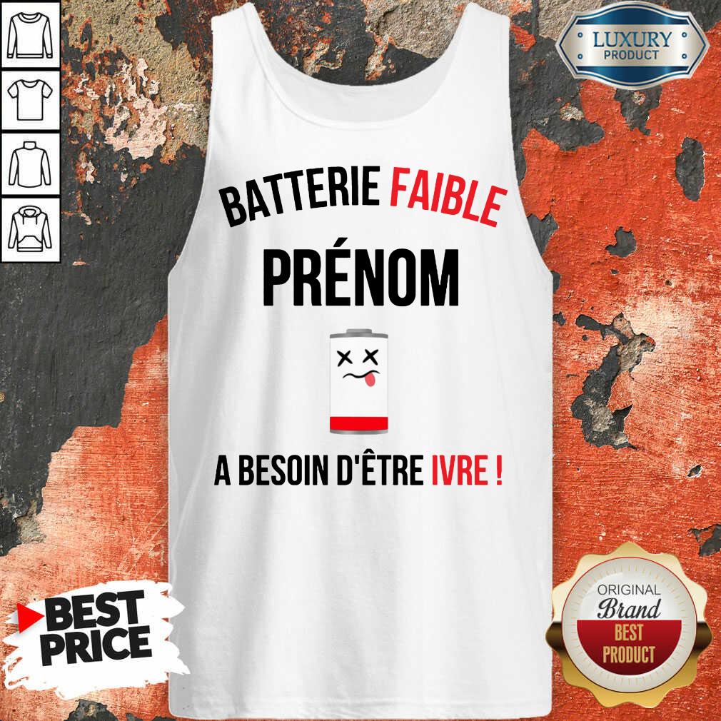 Premium Batterie Faible Prenom A Besoin D'Etre Ivre Shirt