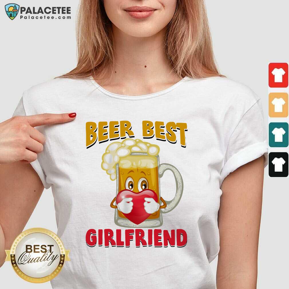 Premium Beer Best Girlfriends Heart Shirt