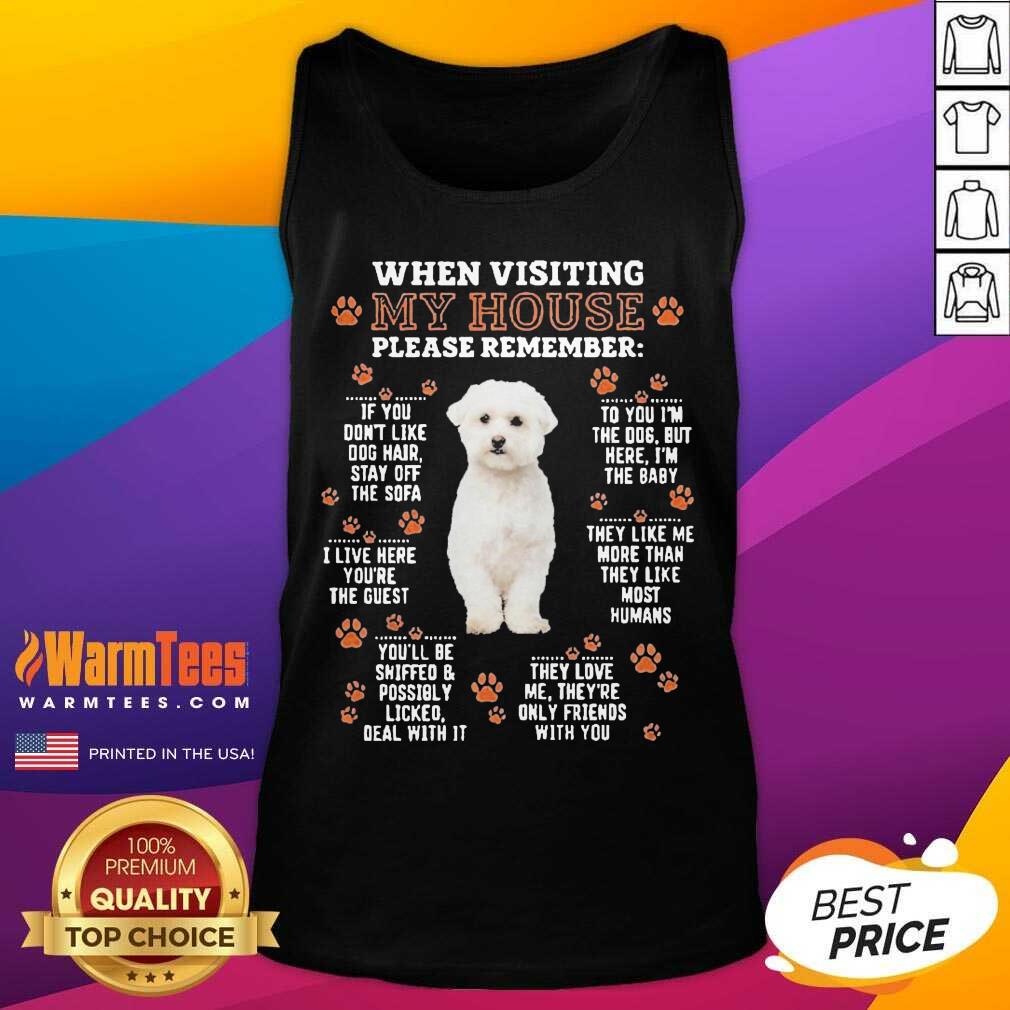 Premium Bichon Frise When Visiting My House Please Remember Shirt