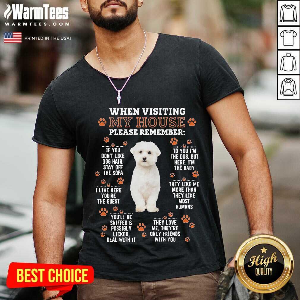 Premium Bichon Frise When Visiting My House Please Remember Shirt