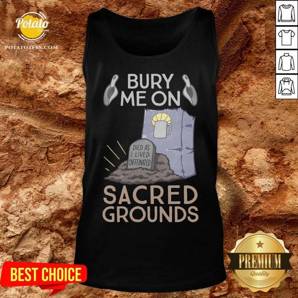 Premium Bury Me On Sacred Grounds Shirt