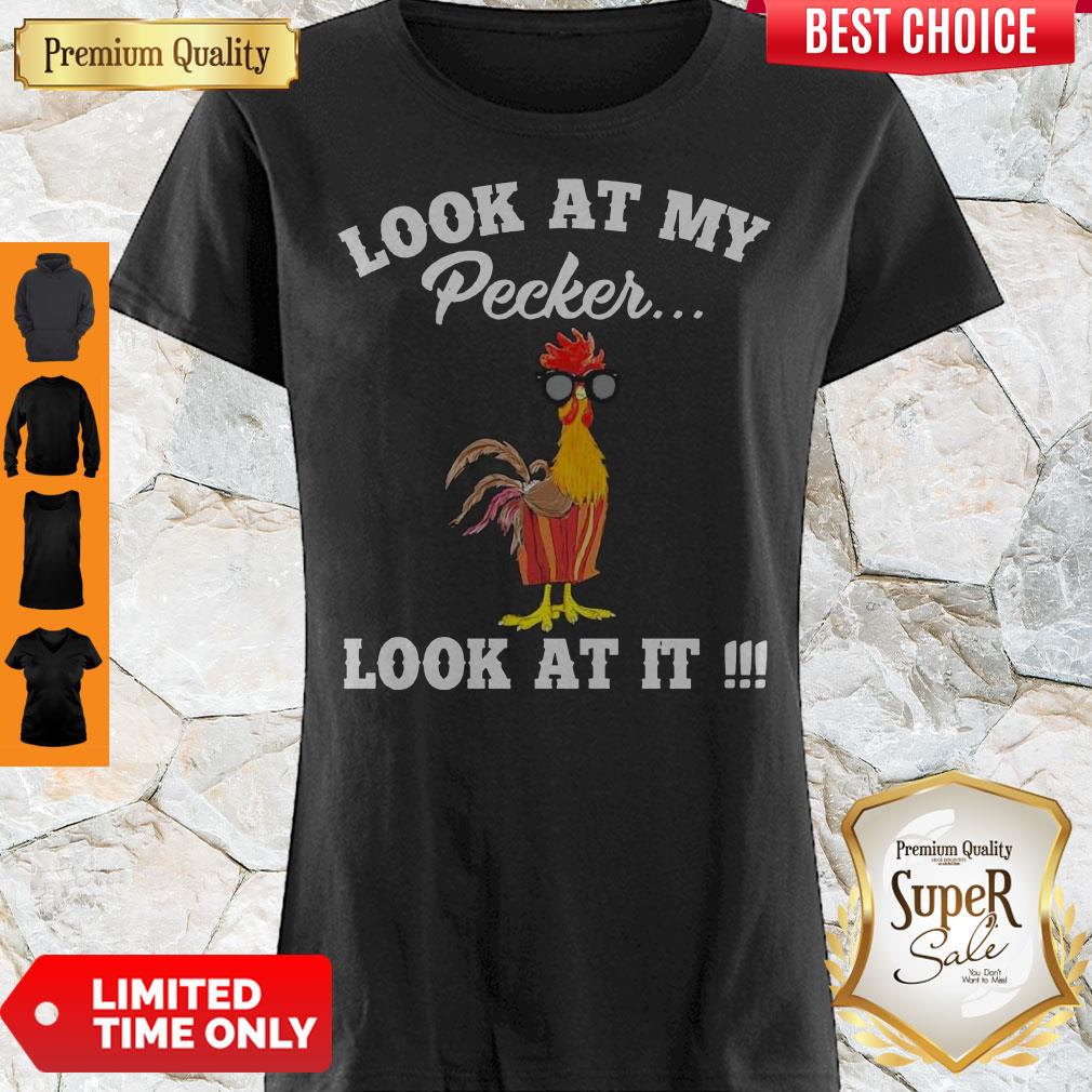 Premium Chicken Look At My Pecker Look At It Shirt