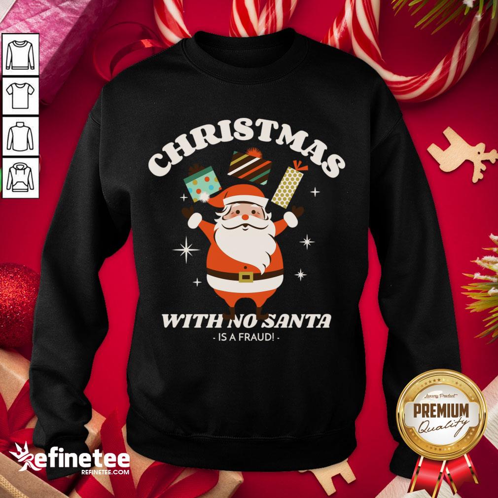 Premium Christmas With No Santa Is A Fraud! T-Shirt