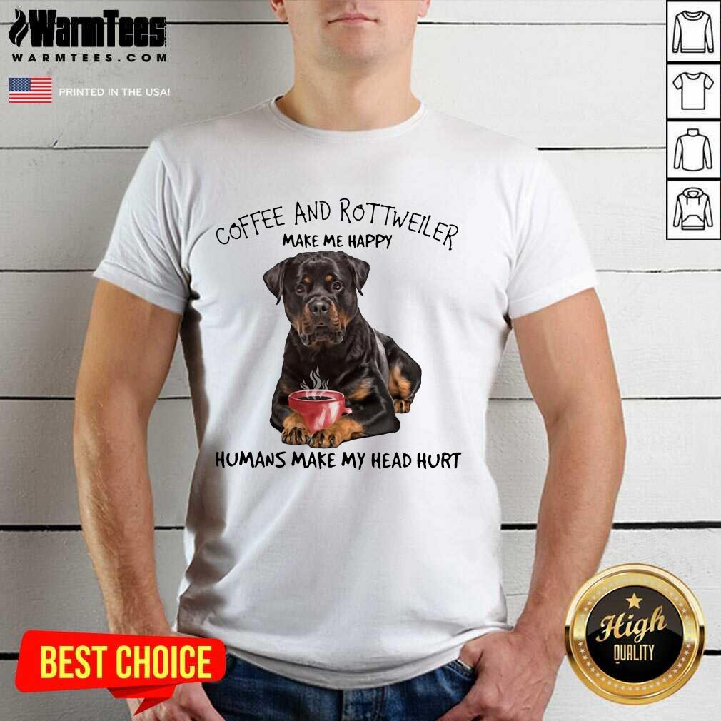 Premium Coffee And Rottweiler Happy Shirt