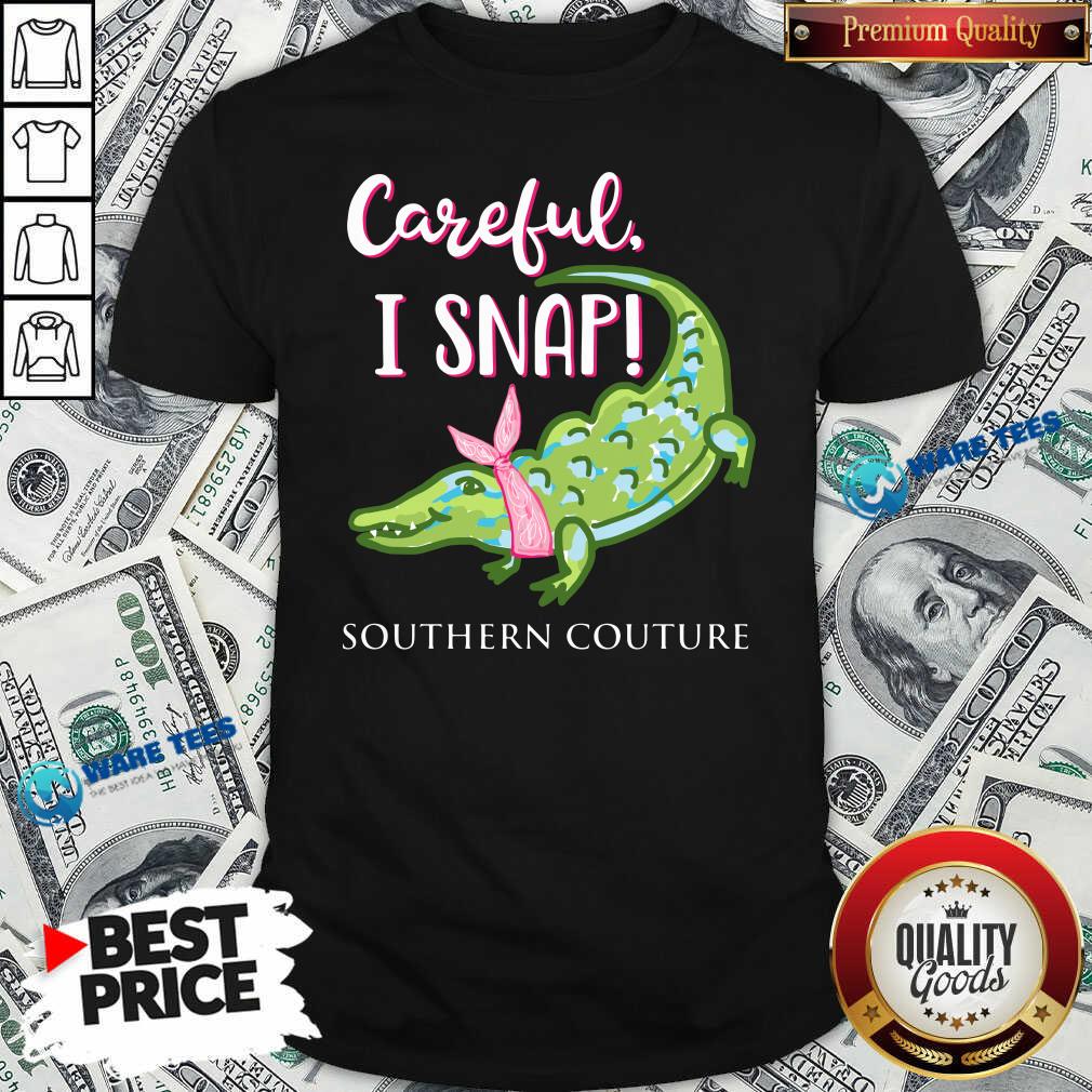 Premium Crocodylidae Mom Careful I Snap Southern Couture Shirt