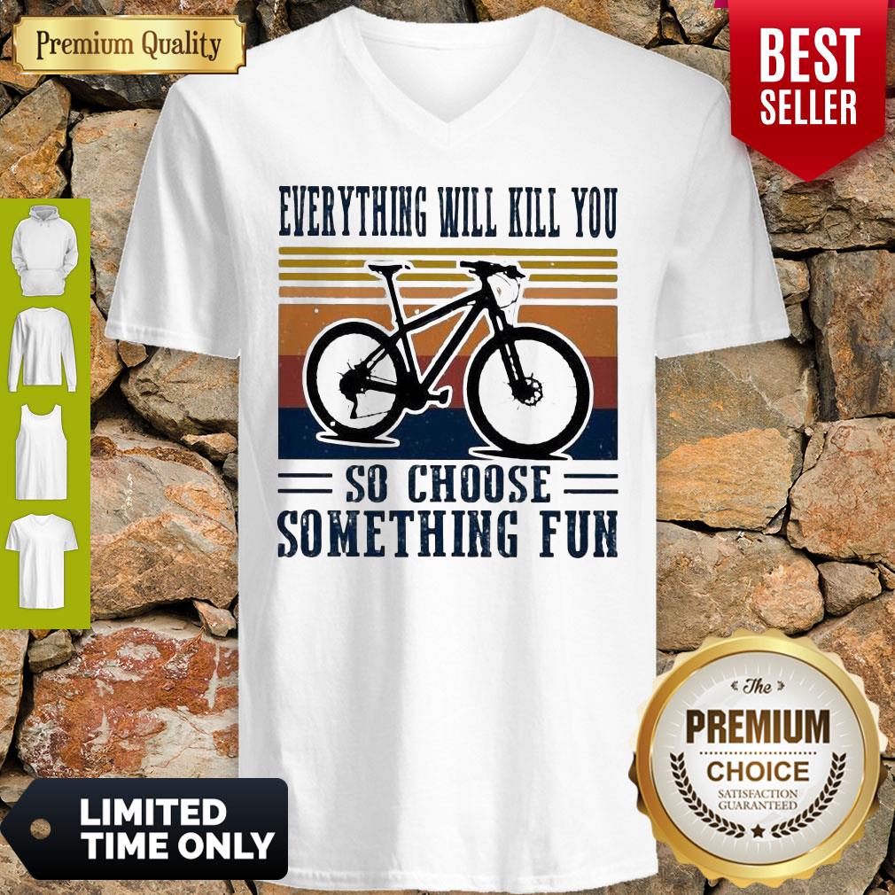 Premium Cycling Everything Will Kill You So Choose Something Fun Vintage Shirt