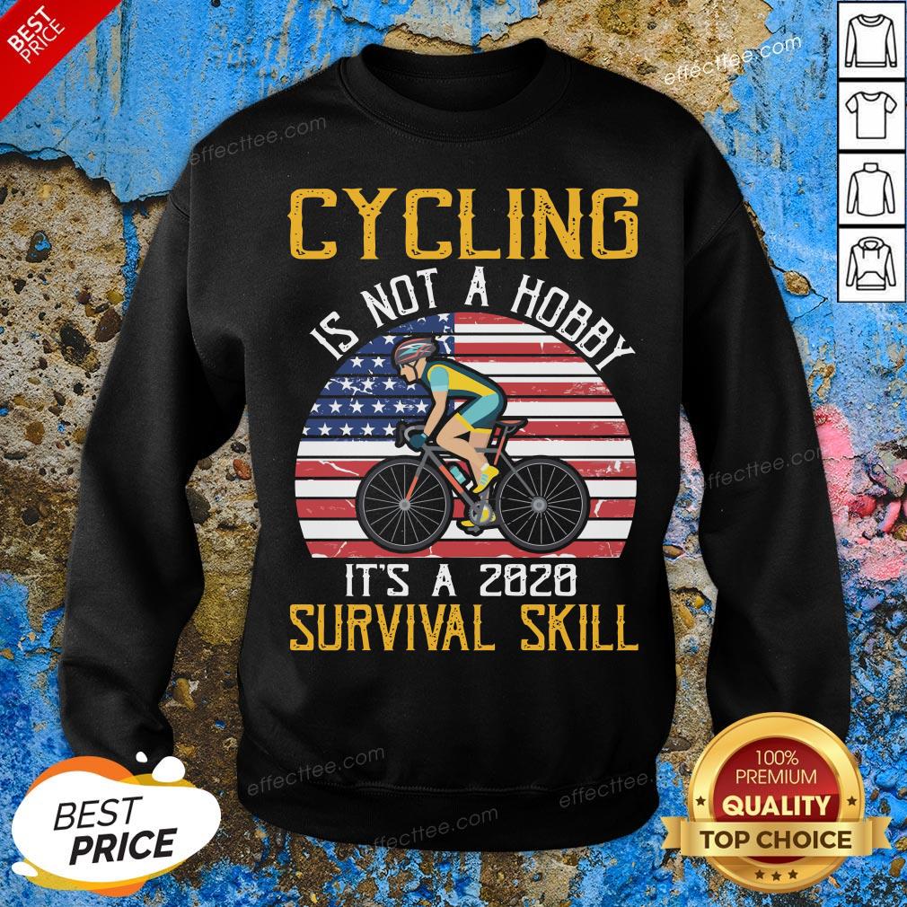 Premium Cycling Is Not A Hobby It’s A 2020 Survival Skill Shirt