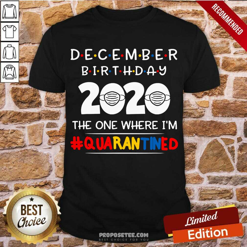 Premium December Birthday 2020 The One Where I’M Quarantined Xmas Shirt