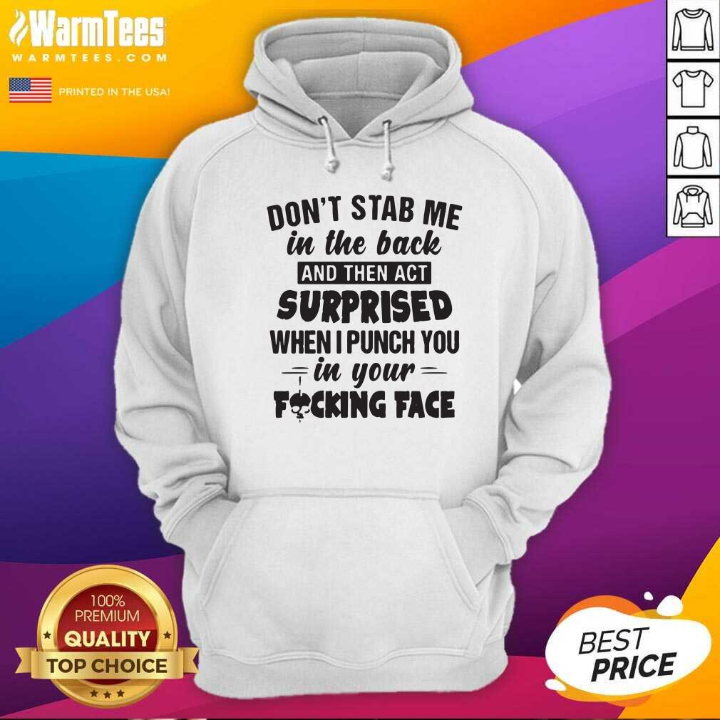premium-dont-stab-me-in-the-back-surprised-when-i-punch-you-in-your-fucking-face-hoodie.jpg