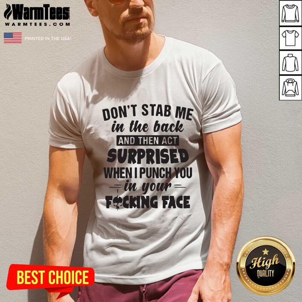 premium-dont-stab-me-in-the-back-surprised-when-i-punch-you-in-your-fucking-face-v-neck.jpg