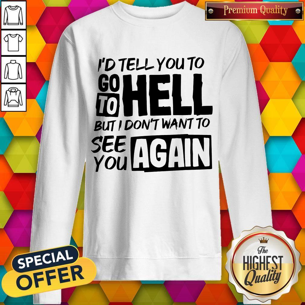 Premium Don't Want To See You Again Shirt