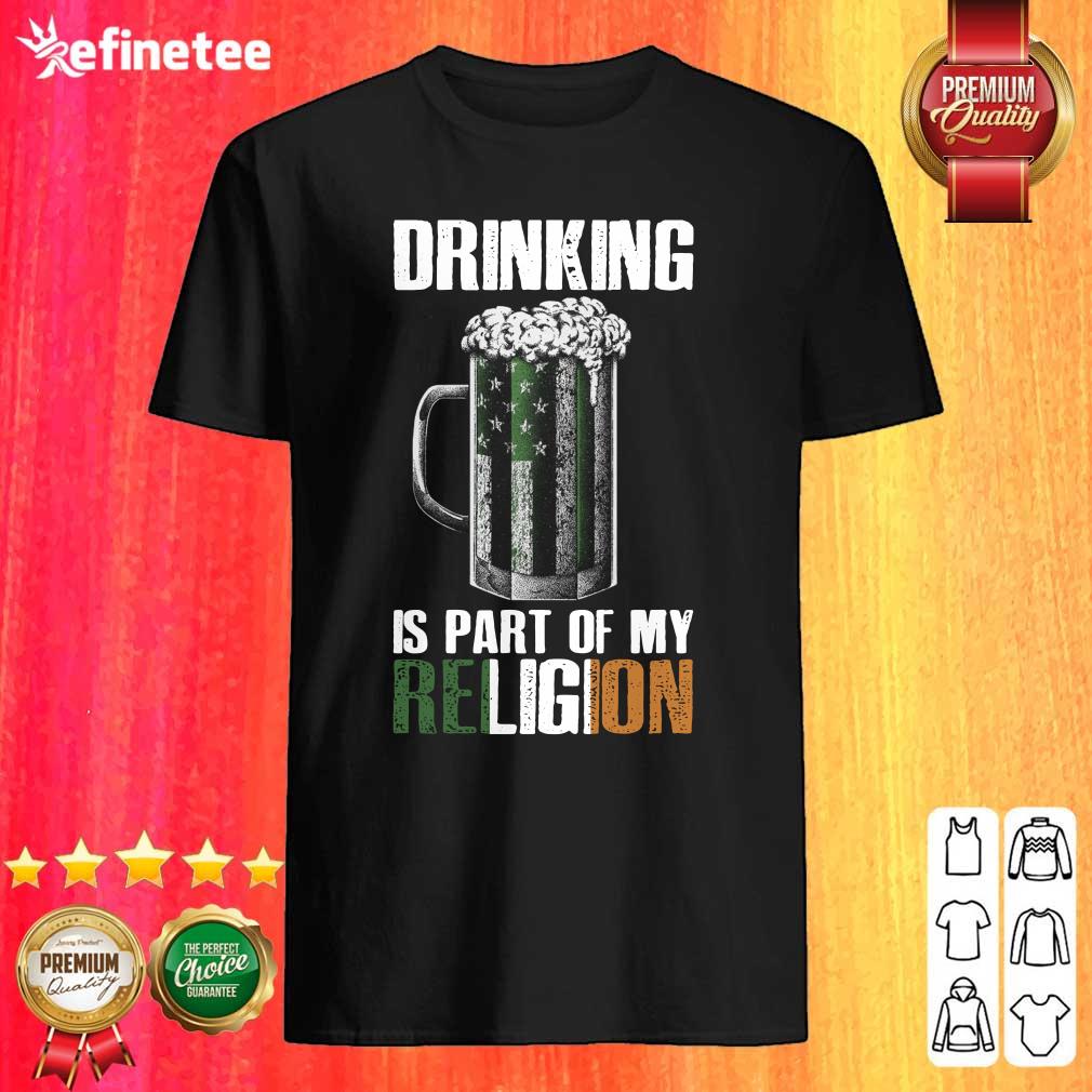 Premium Drinking Is Part Of My Religion Beer Shirt