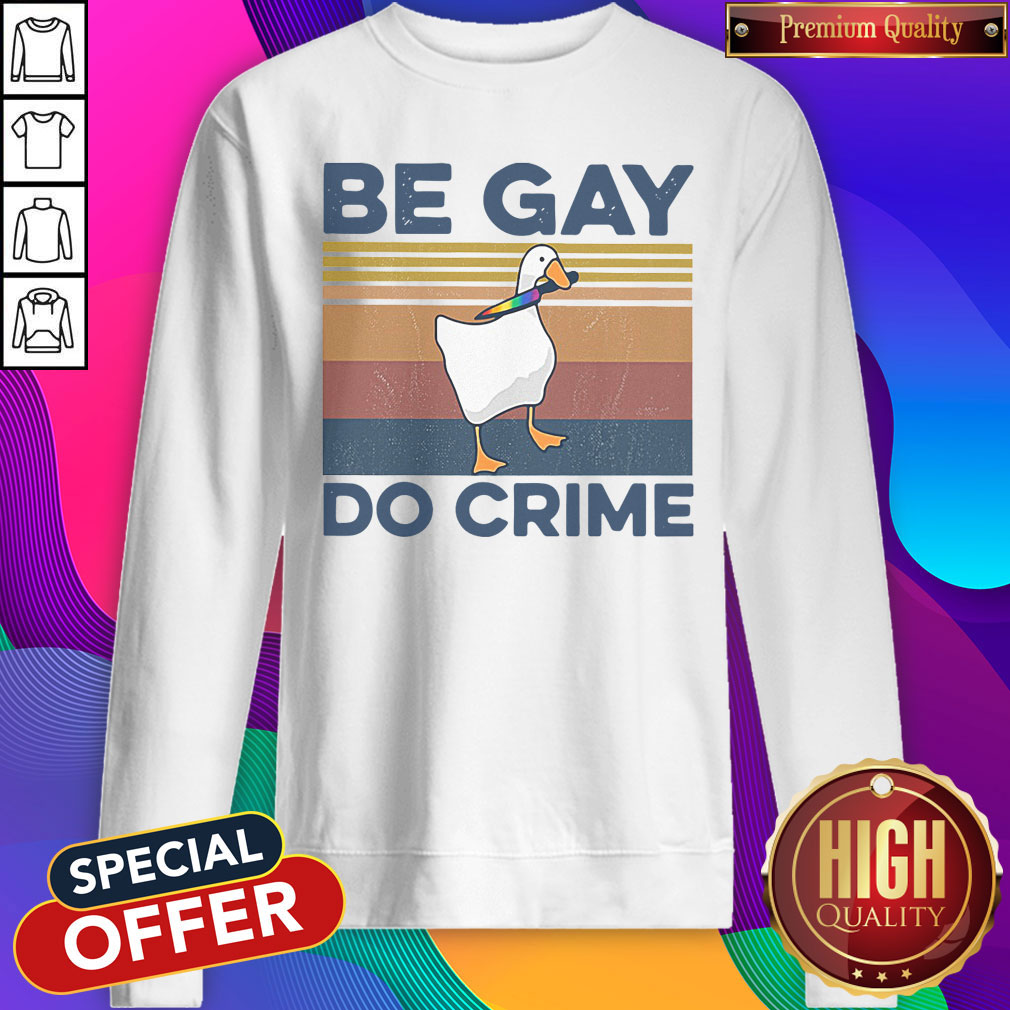 Premium Duck Be Gay Do Crime Vintage Shirt