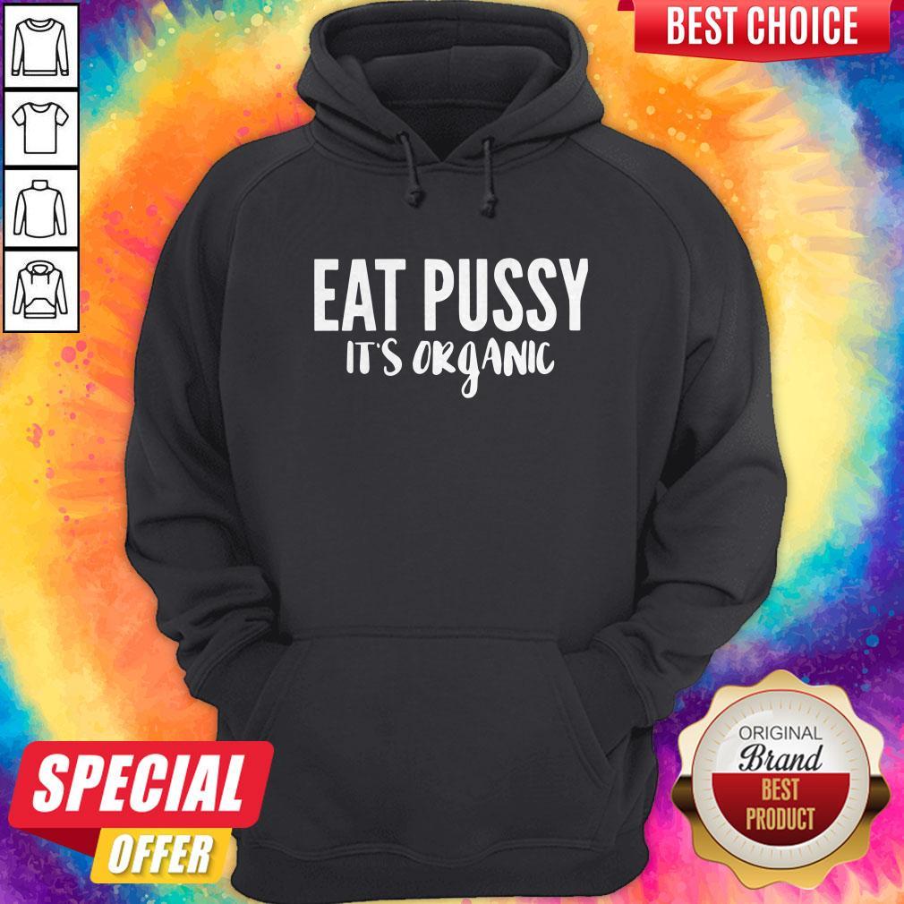 Premium Eat Pussy It’s Organic Shirt
