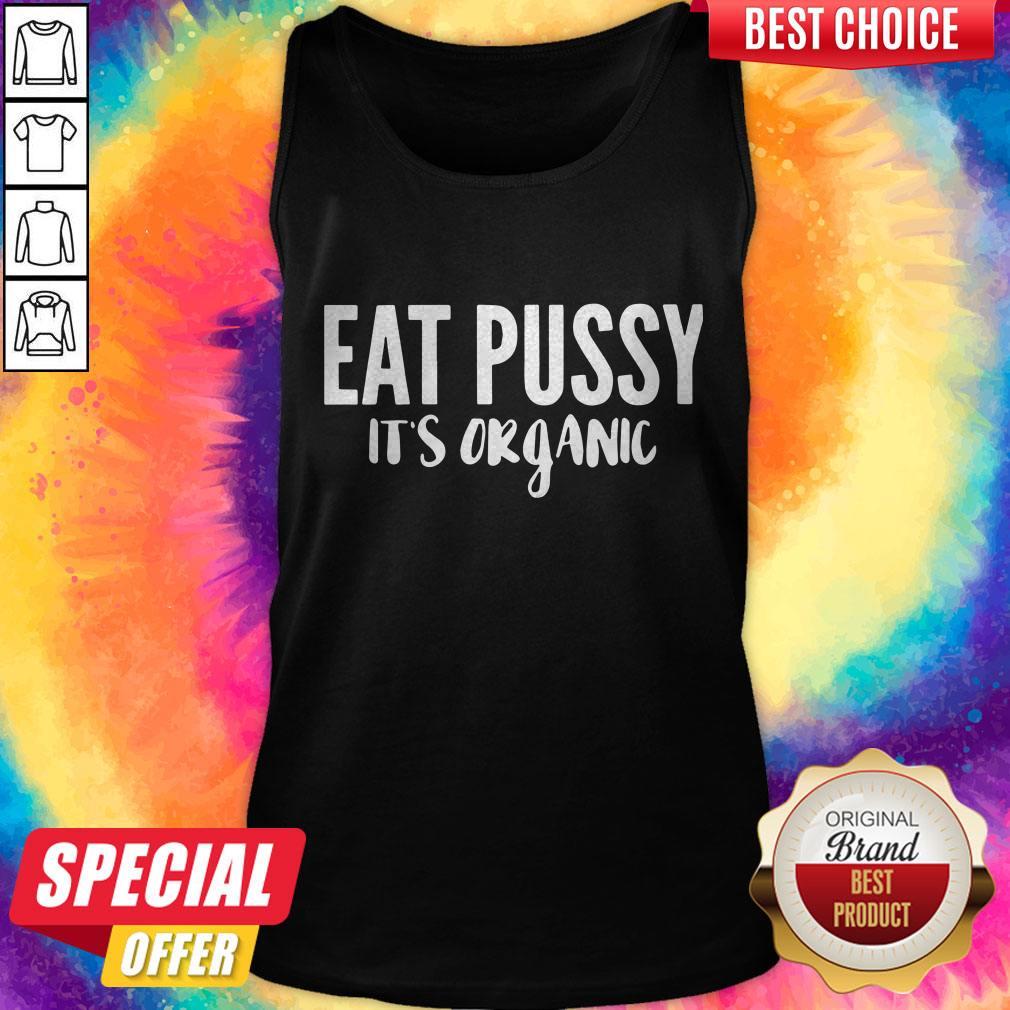 Premium Eat Pussy It’s Organic Shirt