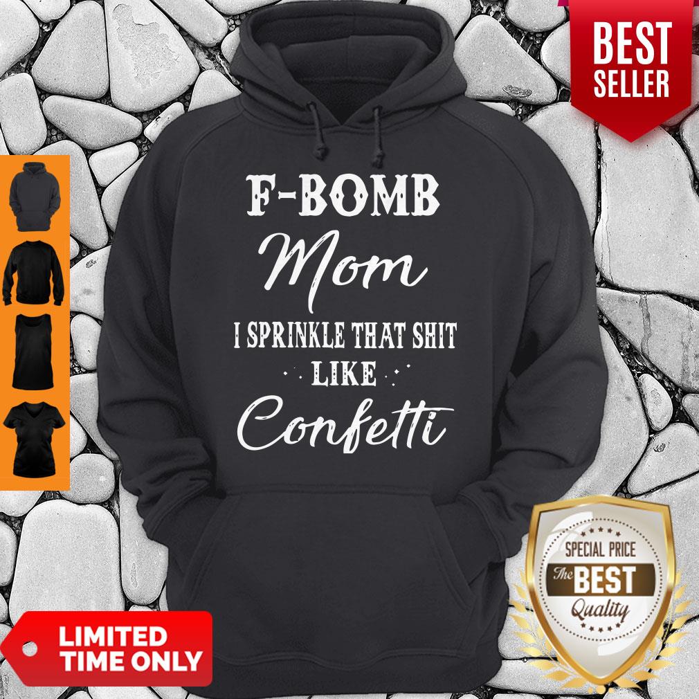 Premium FBomb Mom I Sprinkle That Shit Like Confetti Shirt