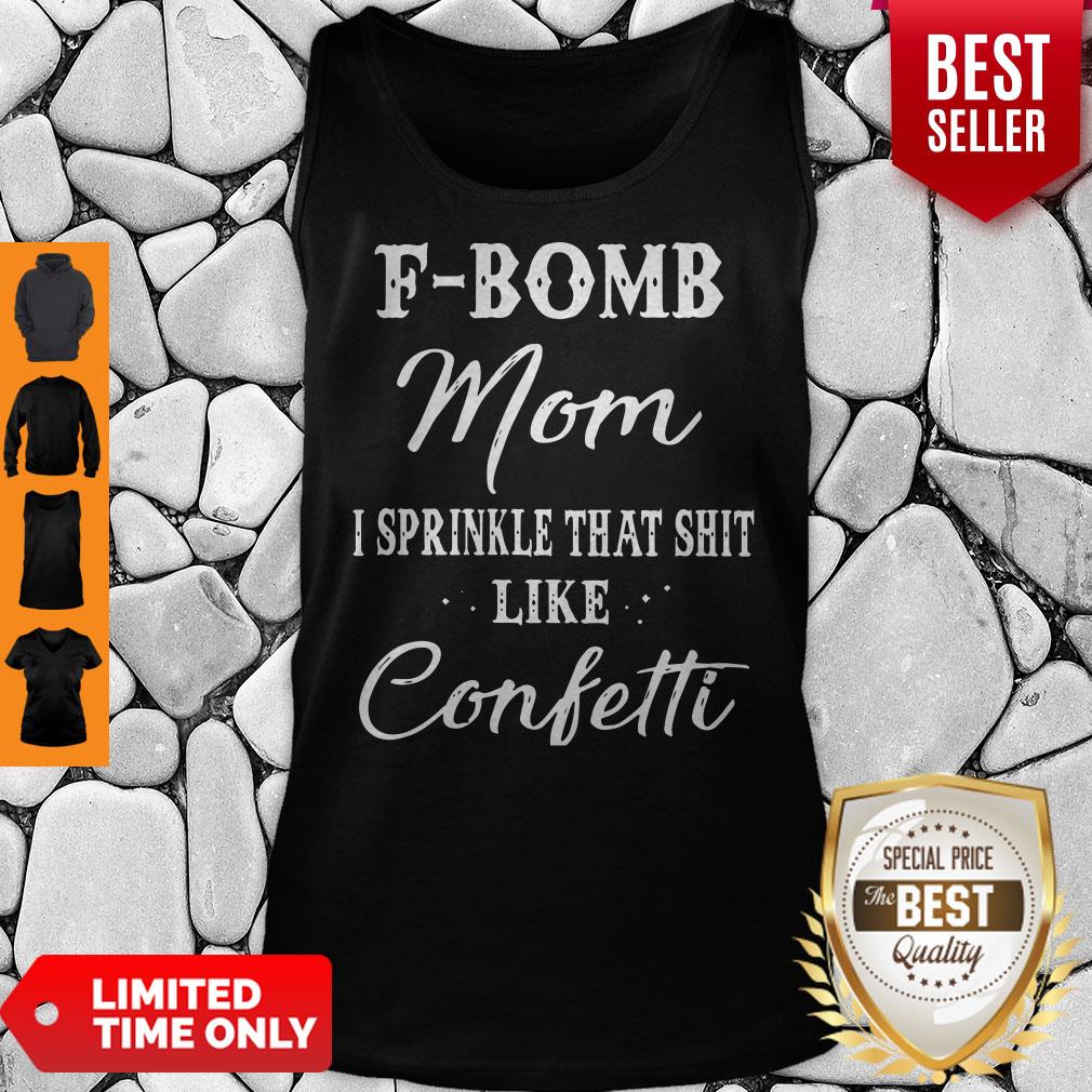 Premium FBomb Mom I Sprinkle That Shit Like Confetti Shirt