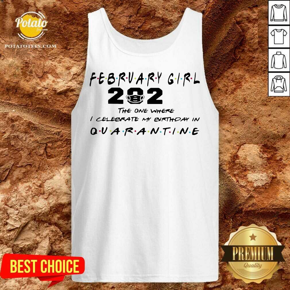 premium-february-girl-2021-the-one-where-i-celebrate-my-birthday-in-quarantine-tank-top.jpg