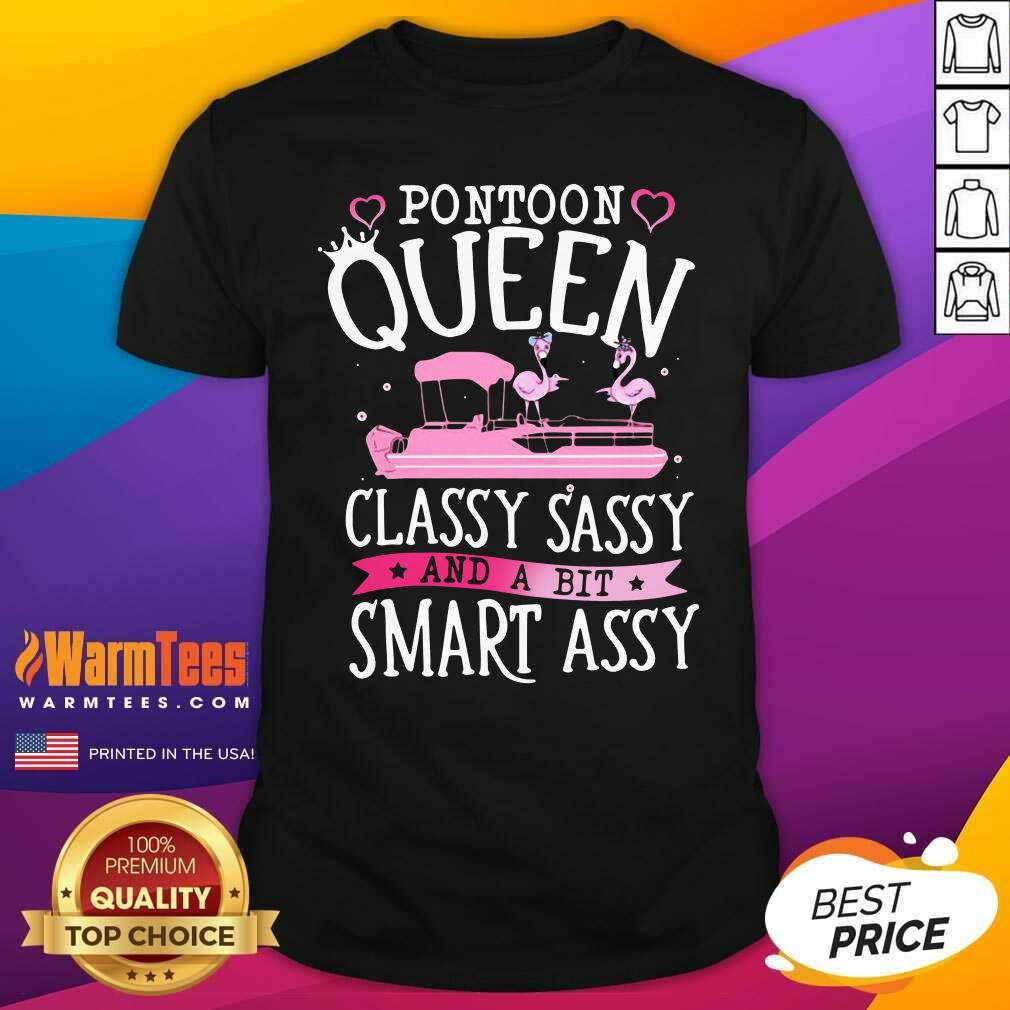 Premium Flamingo Pontoon Queen Classy Sassy And A Bit Smart Assy Shirt
