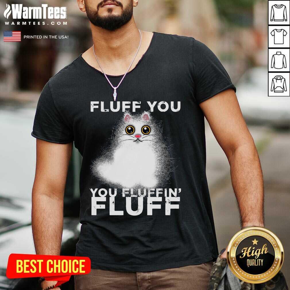 Premium Fluff You You Fluffin Fluff Funny Fluffy Kawaii Cat Shirt