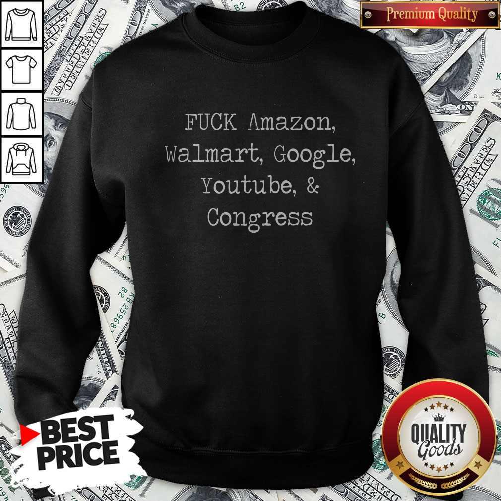 Premium Fuck Amazon Walmart Google Youtube And Congress Shirt