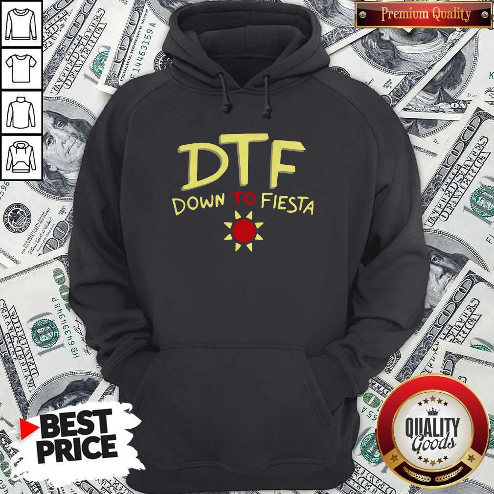Premium Funny DTF Down To Fiesta Shirt