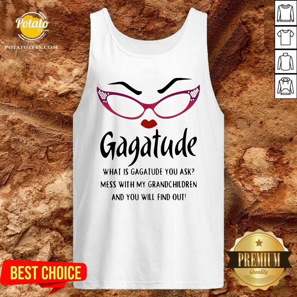 premium-gagatude-what-is-gagatude-you-ask-mess-with-my-grandchildren-and-you-will-find-out-tank-top.jpg