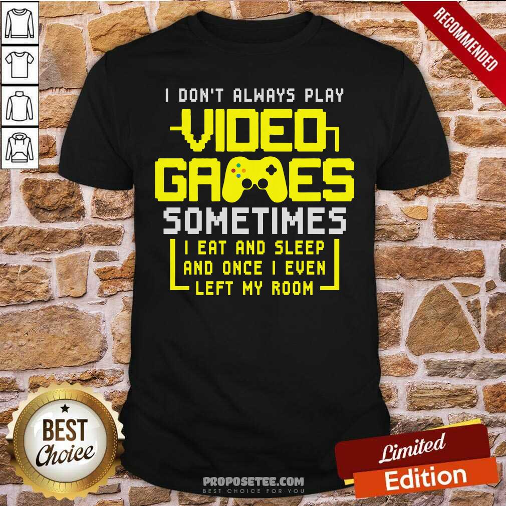 premium-gamers-i-dont-always-play-video-games-sometimes-i-eat-and-sleep-shirt.jpg