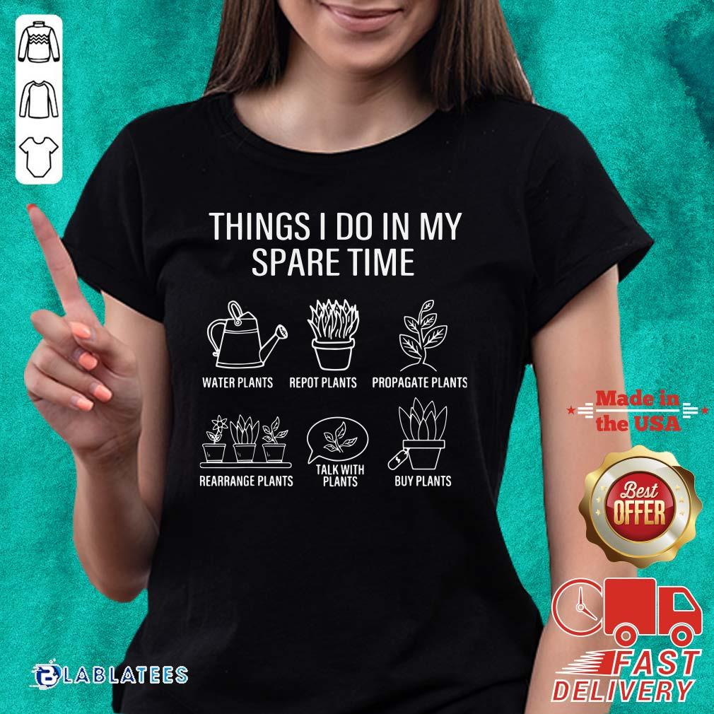Premium Gardener Gardening Things I Do In My Spare Time Plant Shirt