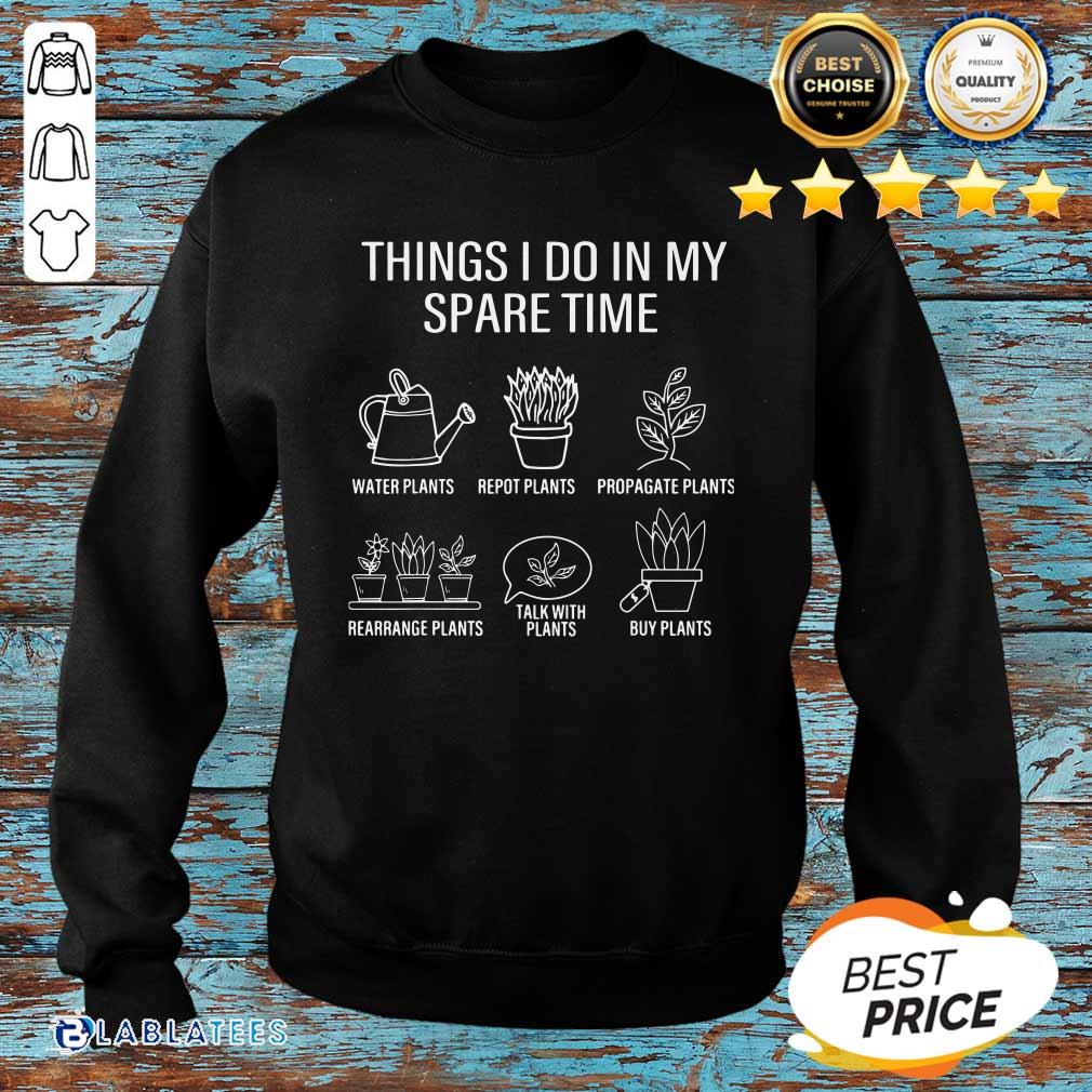 Premium Gardener Gardening Things I Do In My Spare Time Plant Shirt