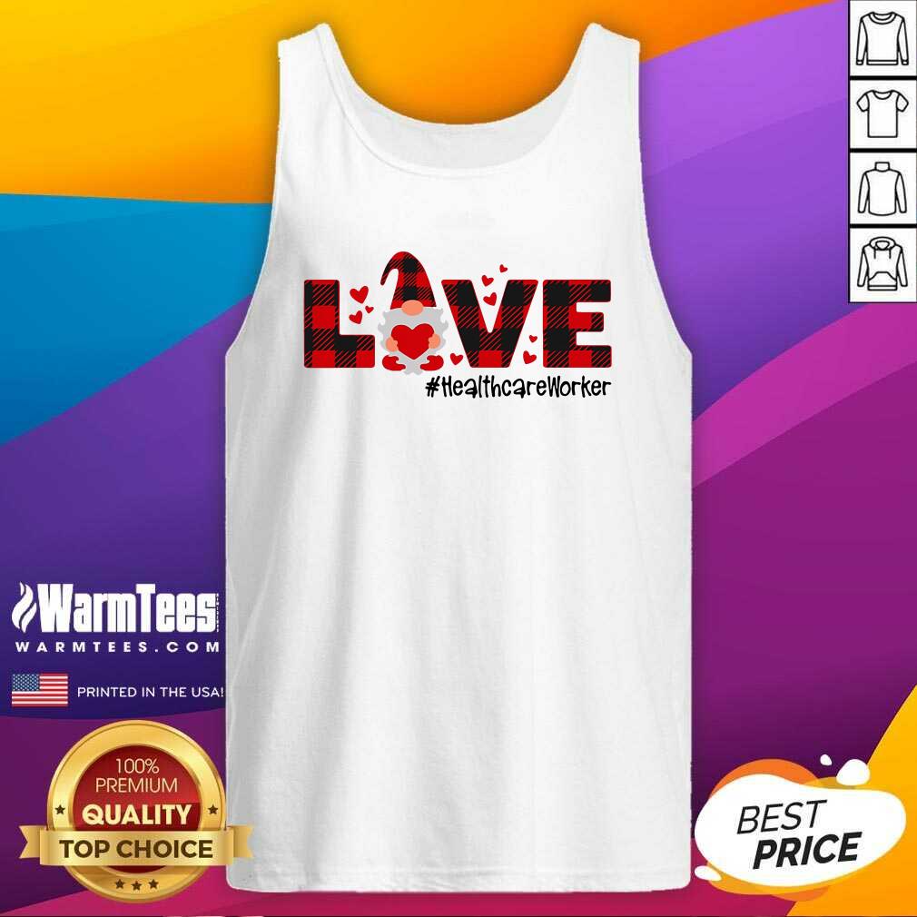 Premium Gnome Love Valentine #Healthcare Worker Shirt