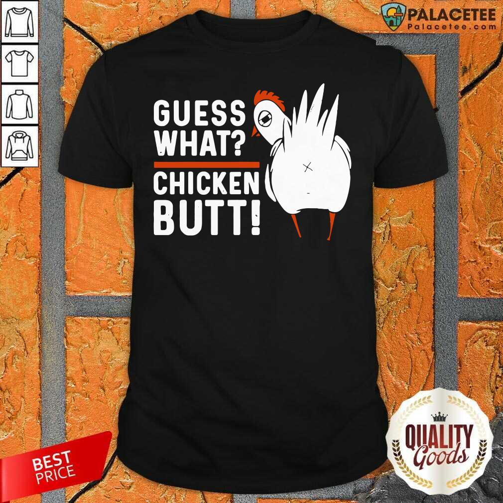Premium Guess What Chicken Butt! White Design Shirt
