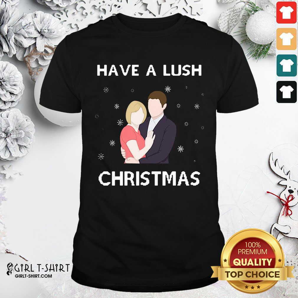 Premium Have A Lush Christmas Shirt