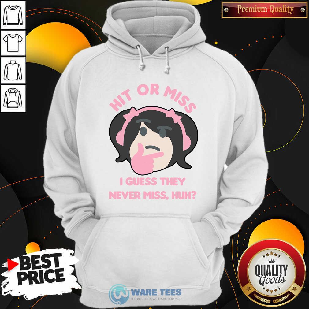 Premium Hit Or Miss I Guess They Never Miss Huh Nyan Nyan Cartoon Shirt