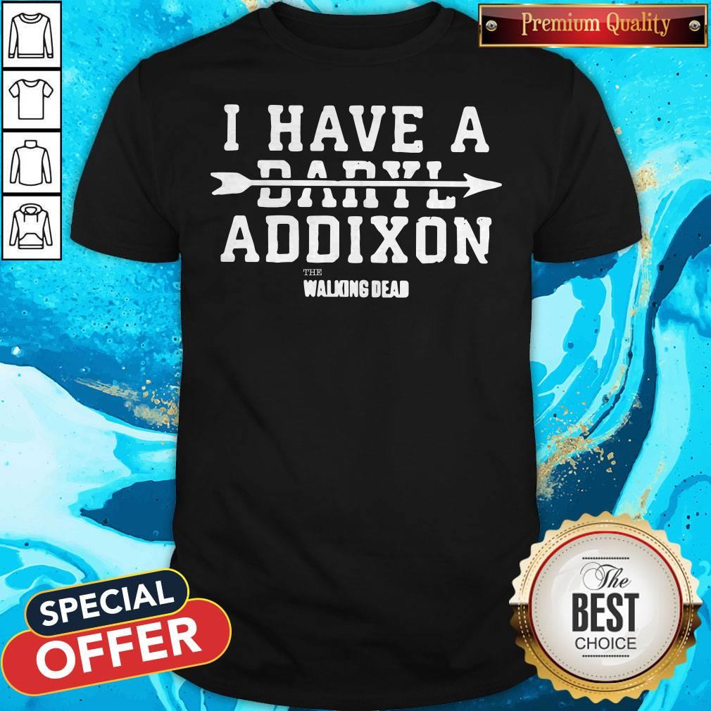 Premium I Have A Daryl Addixon Walking Dead Shirt