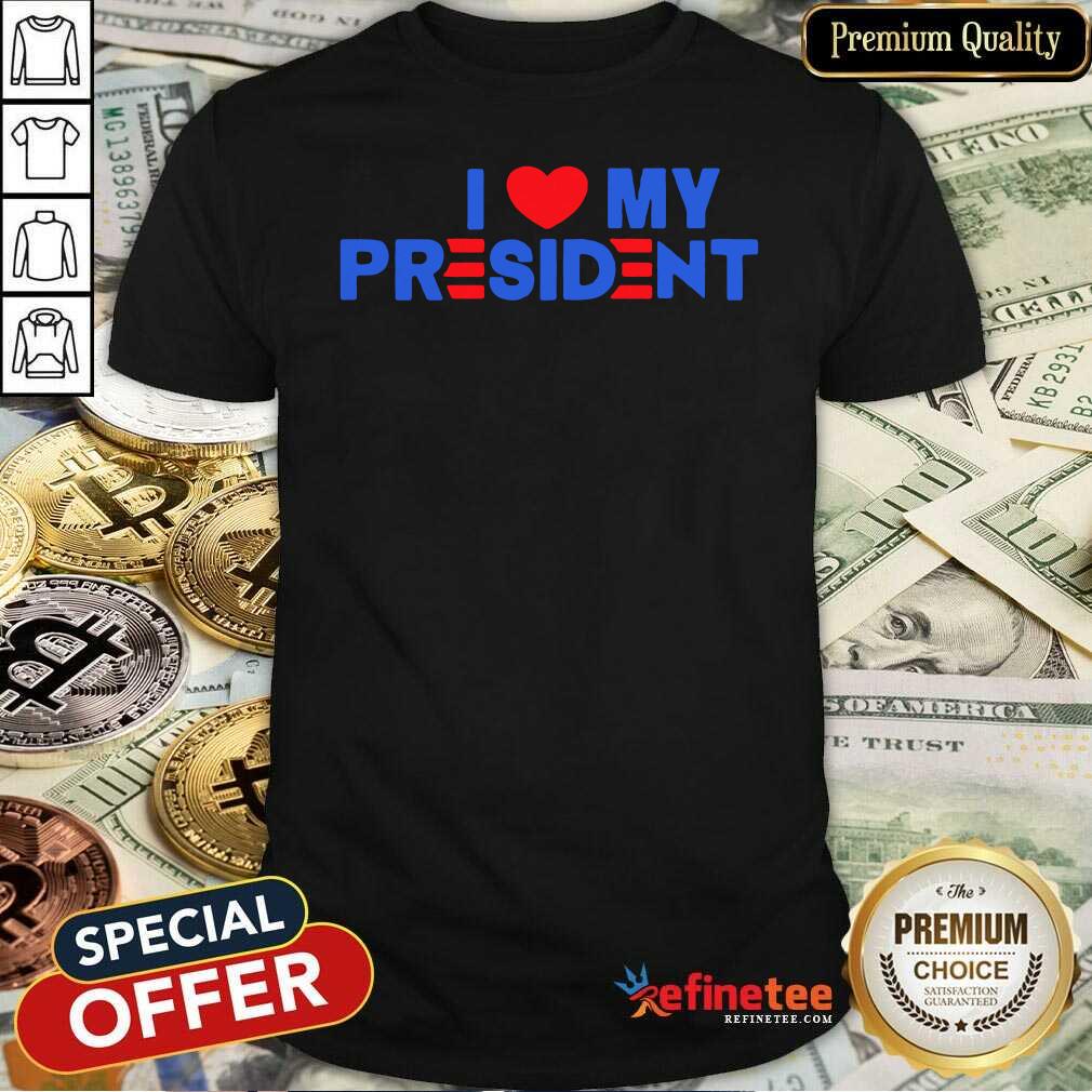 Premium I Heart My President 2021 Shirt